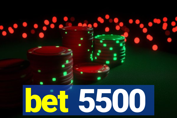 bet 5500